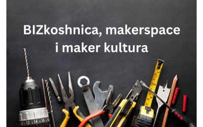 BIZkoshnica, makerspace i maker kultura